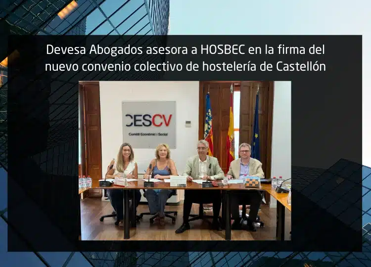 Devesa Abogados asesora a HOSBEC en la firma del nuevo convenio colectivo de hostelería de Castellón Devesa Abogados asesora a HOSBEC en la firma del nuevo convenio colectivo de hostelería de Castellón