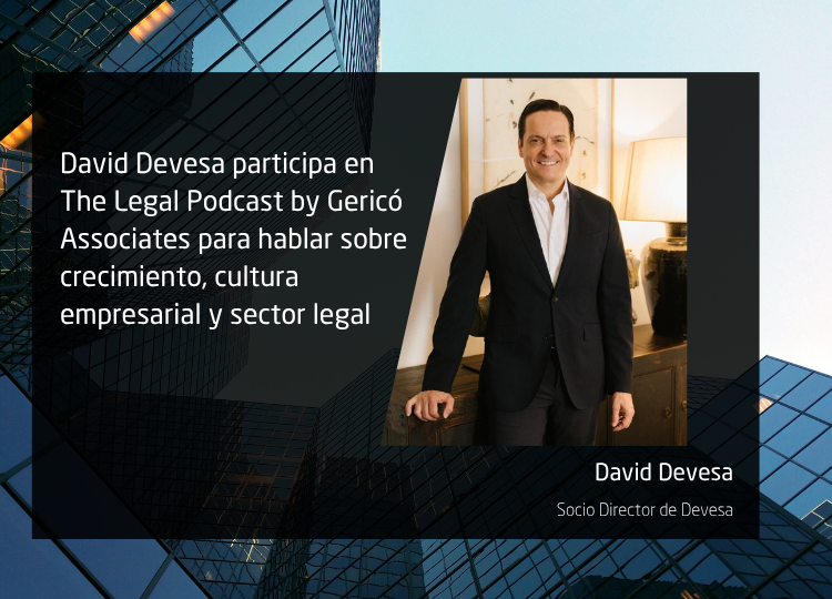 David Devesa participa en The Legal Podcast para hablar sobre crecimiento, cultura empresarial y sector legal